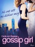 Cover: Gossip Girl: Ni vet att ni &auml;lskar mig - Saga Egmont