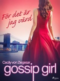 Cover: Gossip Girl: F&ouml;r det &auml;r jag v&auml;rd - Saga Egmont