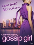 Cover: Gossip Girl: Leva livet h&auml;r och nu - Saga Egmont