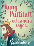 Cover: Kung Puttilutt och andra sagor.. - Saga Egmont