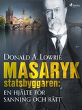Cover: Masaryk - statsbyggaren: en hj&auml;lte f&ouml;r sanning och r&auml;tt - Saga Egmont