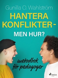 Bild: Hantera konflikter - men hur?: metodbok för pedagoger - Saga Egmont