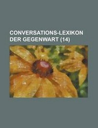 Enlarge image Cover: Conversations-Lexikon Der Gegenwart (14 ) - Rarebooksclub.com