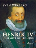 Bild: Henrik IV : Hugenott och konung - Saga Egmont