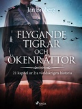 Cover: Flygande tigrar och &ouml;kenr&aring;ttor : 21 kapitel ur 2:a v&auml;rldskrigets historia - Saga Egmont