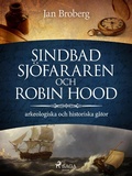 Cover: Sindbad Sj&ouml;fararen och Robin Hood: arkeologiska och historiska g&aring;tor - Saga Egmont