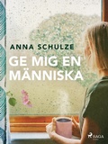 Cover: Ge mig en m&auml;nniska - Saga Egmont