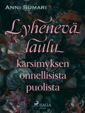 Cover: Lyhenev&auml; laulu k&auml;rsimyksen onnellisista puolista - Saga Egmont