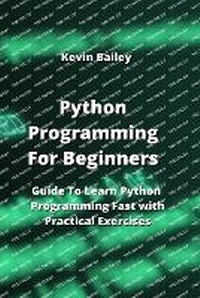 Enlarge image Cover: Python Programming For Beginners - Kevin Bailey