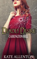 Cover: Deadly Desire (Carrington Hill Investigations, #2) - Kate Allenton
