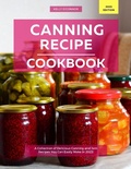 Cover: Canning Recipe Cookbook: A Collection of Delicious Canning and Jam Recipes You Can Easily Make in 2023! - Kelly O'Connor