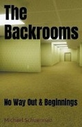 Cover: Backrooms No Way Out and Beginnings - Draft2digital