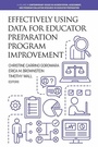 Cover: Effectively Using Data for Educator Preparation Program Improvement - IAP - Information Age Publishing