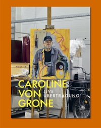 Abbildung von: Caroline von Grone: Live Übertragung - Snoeck