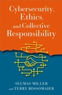 Cover: Cybersecurity, Ethics, and Collective Responsibility - Oxford University Press Inc