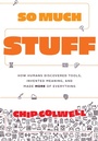 Cover: So Much Stuff - University of Chicago Press