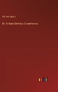 Cover: Dr. Richard Bentley's Dissertations - Outlook Verlag