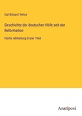 Cover: Geschichte der deutschen Hoefe seit der Reformation - Anatiposi Verlag