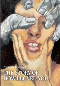 Abbildung von: The Story of How I Loved You - MVB GmbH