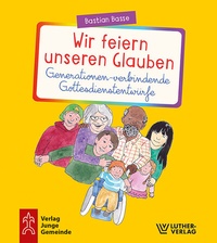 Abbildung von: Wir feiern unseren Glauben - Luther-Verlag