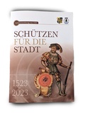 Cover: Sch&uuml;tzen f&uuml;r die Stadt 1523-2023 - Druckerei und Verlag Hans H&ouml;gel