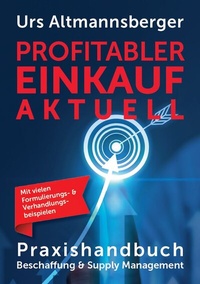 Abbildung von: Profitabler Einkauf aktuell - Praxishandbuch Beschaffung und Supply Management - Altmannsberger, P. Urs