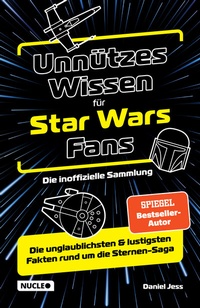 Abbildung von: Unnützes Wissen für Star Wars Fans - Die inoffizielle Sammlung - Nucleo ein Imprint der my dna media GmbH