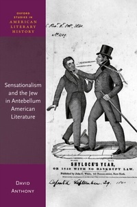 Abbildung von: Sensationalism and the Jew in Antebellum American Literature - OUP eBook
