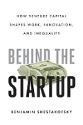 Cover: Behind the Startup - University of California Press