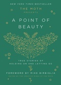 Cover: The Moth Presents: A Point of Beauty - Random House Inc