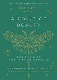 Enlarge image Cover: The Moth Presents: A Point of Beauty - Random House Inc
