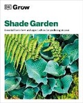 Cover: Grow Shade Garden - Dorling Kindersley