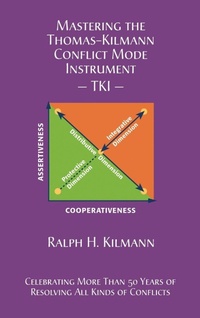 Enlarge image Cover: Mastering the Thomas-Kilmann Conflict Mode Instrument - Kilmann Diagnostics