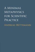 Cover: A Minimal Metaphysics for Scientific Practice - Cambridge University Press