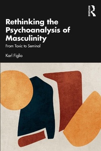 Enlarge image Cover: Rethinking the Psychoanalysis of Masculinity - Taylor & Francis
