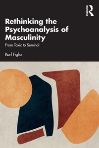 Enlarge image Cover: Rethinking the Psychoanalysis of Masculinity - Routledge