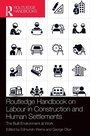 Cover: Routledge Handbook on Labour in Construction and Human Settlements - Routledge