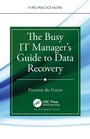 Cover: The Busy IT Manager's Guide to Data Recovery - Taylor & Francis