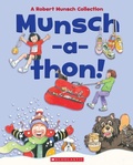 Cover: Munsch-A-Thon (Combined Volume) - Scholastic Canada