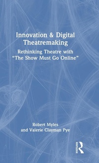 Abbildung von: Innovation & Digital Theatremaking - Routledge