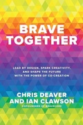 Cover: Brave Together: Lead by Design, Spark Creativity, and Shape the Future with the Power of Co-Creation - McGraw-Hill Education