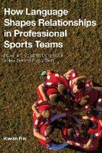 Enlarge image Cover: How Language Shapes Relationships in Professional Sports Teams - Bloomsbury Academic