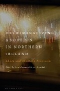 Cover: Decriminalizing Abortion in Northern Ireland - Bloomsbury Academic