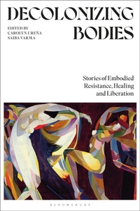 Enlarge image Cover: Decolonizing Bodies - Bloomsbury Academic