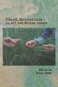 Abbildung von: Ethical Materialities in Art and Moving Images - Bloomsbury Visual Arts
