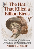 Cover: The Hat That Killed a Billion Birds - McFarland & Co Inc
