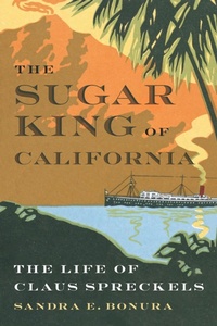 Abbildung von: The Sugar King of California - University of Nebraska Press