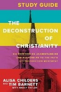 Enlarge image Cover: Deconstruction of Christianity Study Guide, The - Tyndale House Publishers