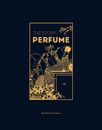 Abbildung von: The Story of Perfume - Laurence King Publishing
