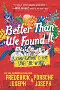Cover: Better Than We Found It: Conversations to Help Save the World - Candlewick Press,U.S.